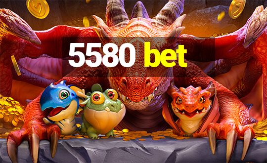 5580 bet