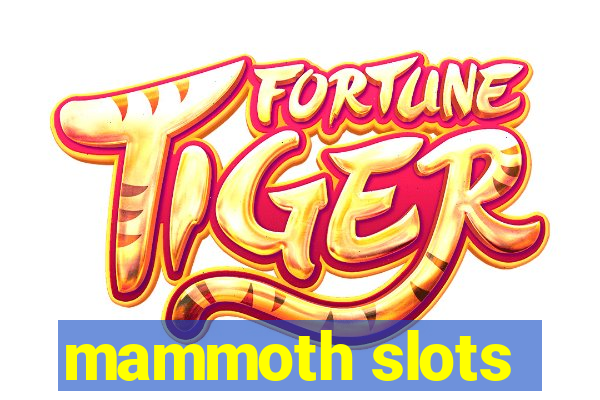 mammoth slots