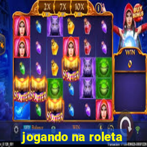 jogando na roleta