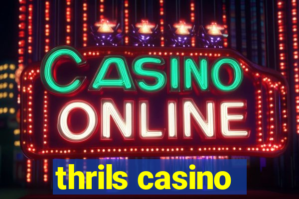 thrils casino