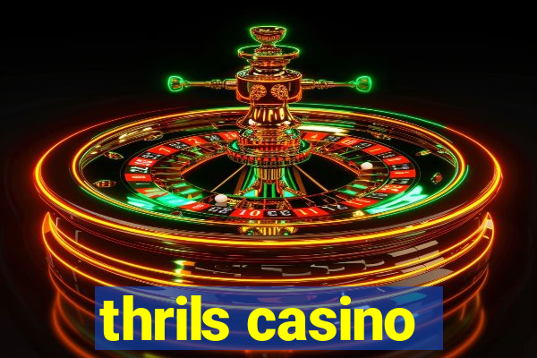 thrils casino