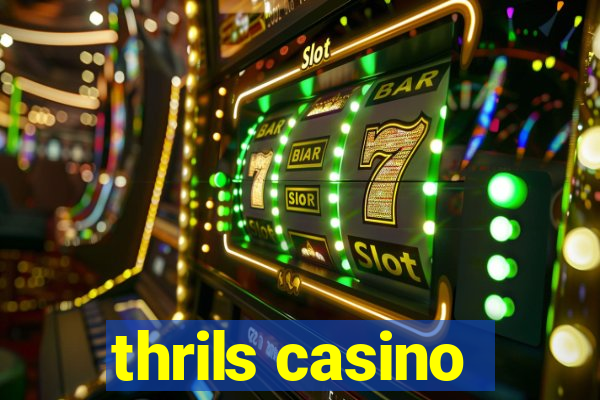 thrils casino