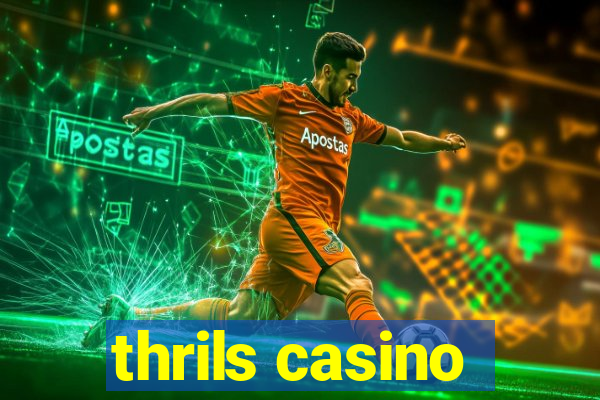 thrils casino