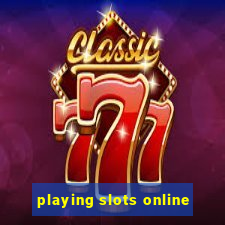 playing slots online