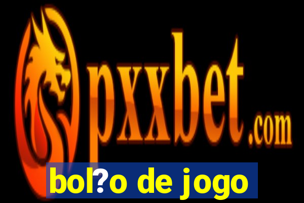 bol?o de jogo