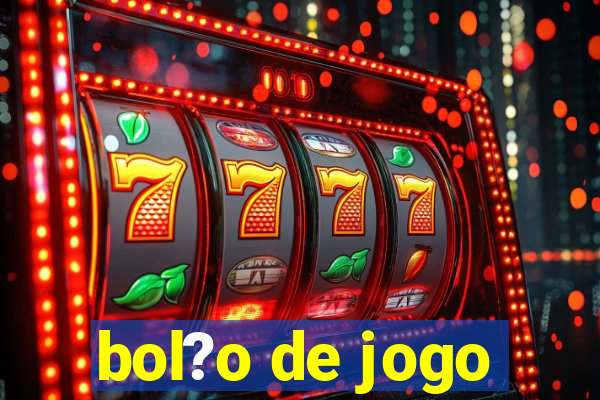 bol?o de jogo