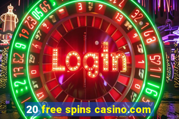 20 free spins casino.com