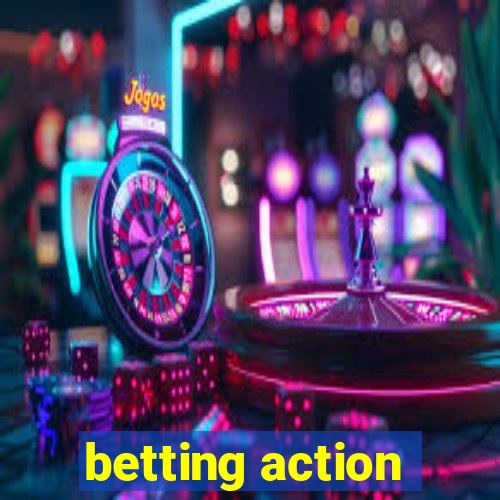 betting action