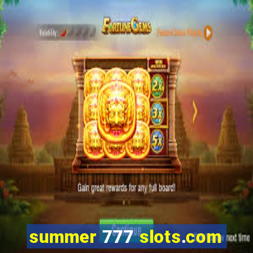 summer 777 slots.com