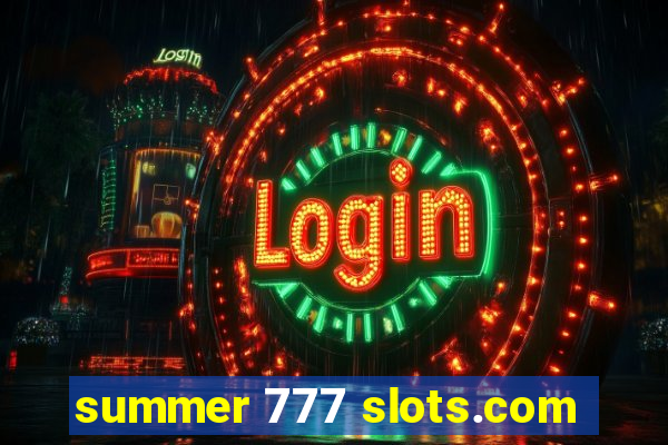 summer 777 slots.com