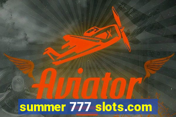 summer 777 slots.com