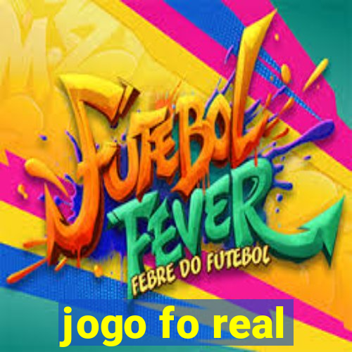 jogo fo real