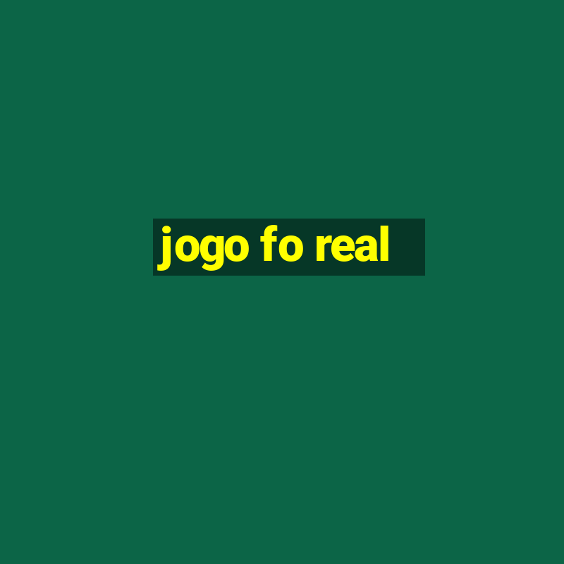 jogo fo real