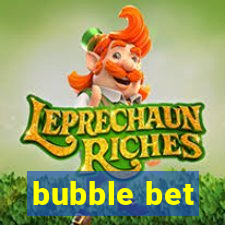 bubble bet