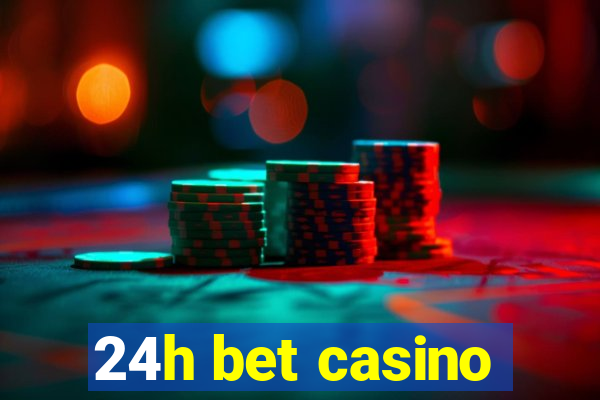 24h bet casino