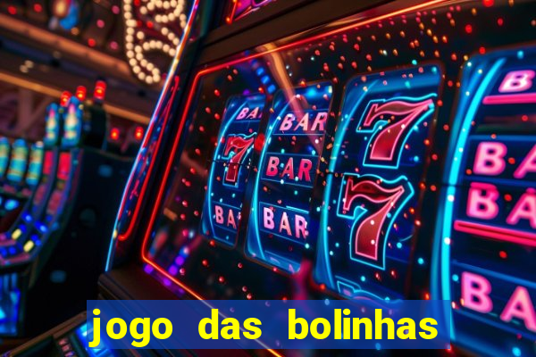 jogo das bolinhas que ganha dinheiro