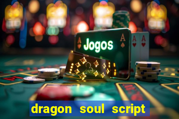 dragon soul script no key