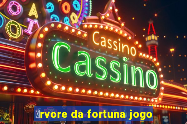 谩rvore da fortuna jogo