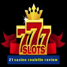 21 casino roulette review