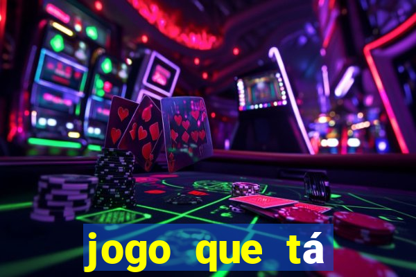 jogo que tá pagando dinheiro