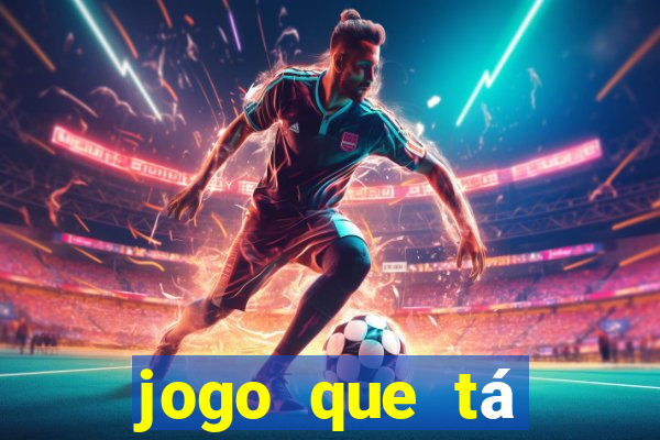 jogo que tá pagando dinheiro