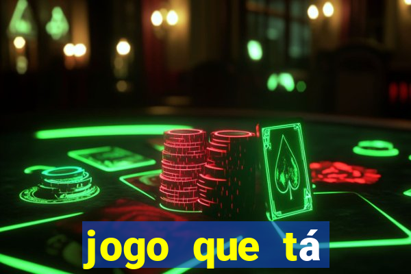 jogo que tá pagando dinheiro