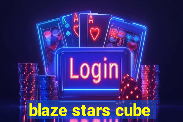 blaze stars cube