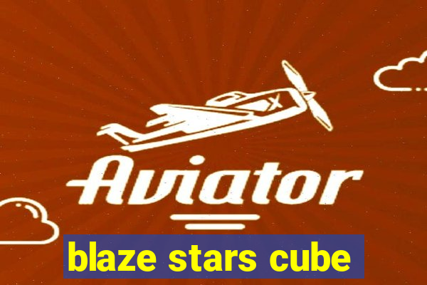 blaze stars cube