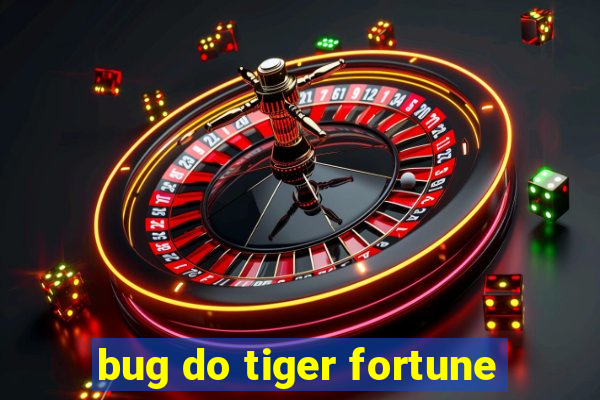 bug do tiger fortune