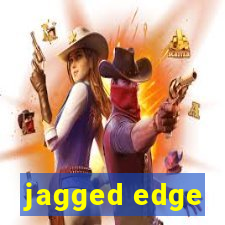 jagged edge