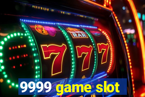 9999 game slot