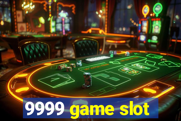 9999 game slot