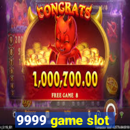 9999 game slot