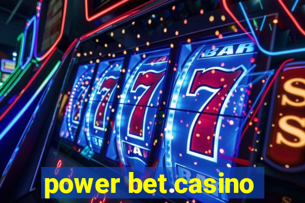 power bet.casino