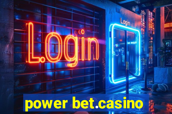 power bet.casino