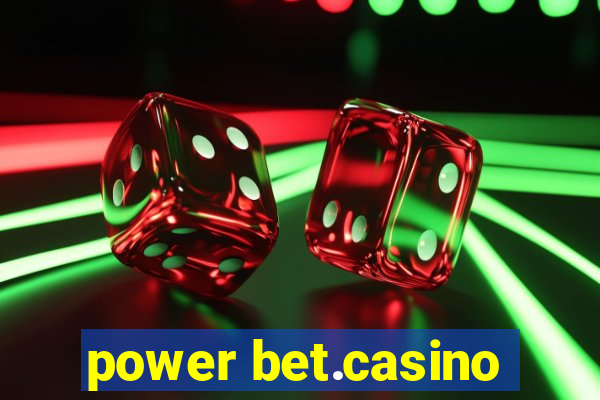 power bet.casino