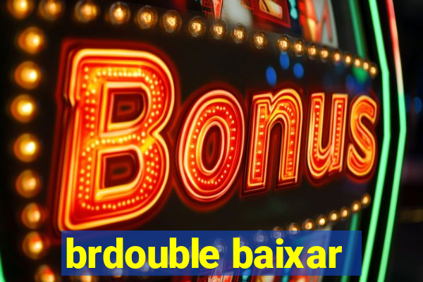 brdouble baixar