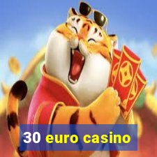 30 euro casino