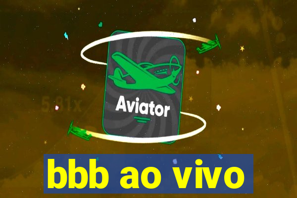 bbb ao vivo