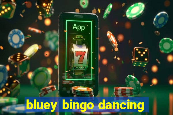 bluey bingo dancing