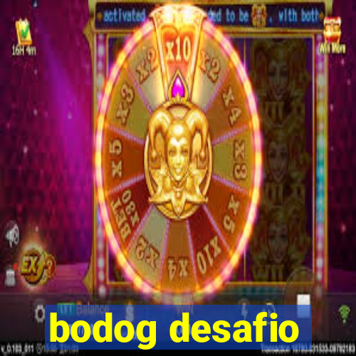 bodog desafio