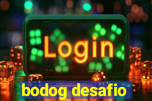 bodog desafio