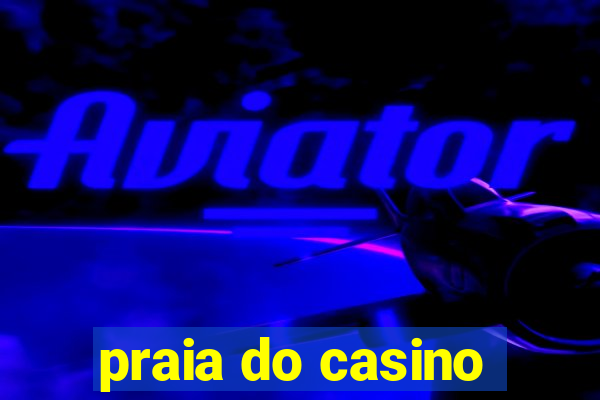 praia do casino