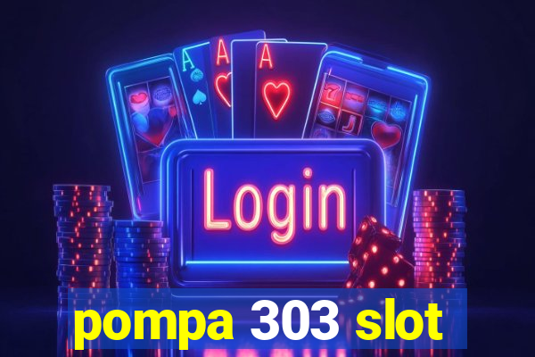 pompa 303 slot