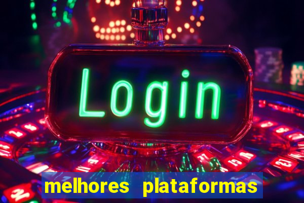 melhores plataformas de jogos slots