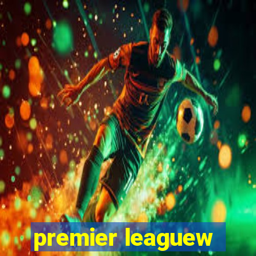 premier leaguew