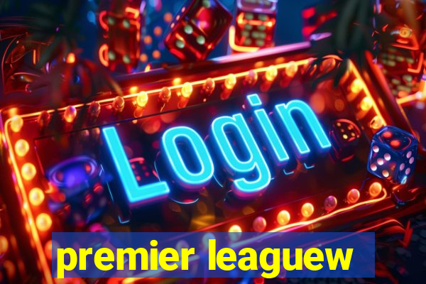 premier leaguew