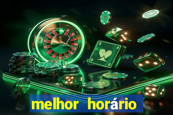 melhor horário para jogar fortune tiger bet7k