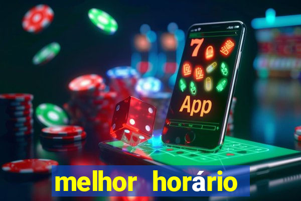 melhor horário para jogar fortune tiger bet7k