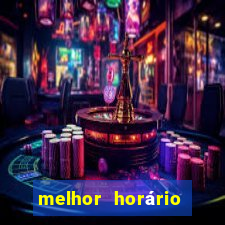 melhor horário para jogar fortune tiger bet7k